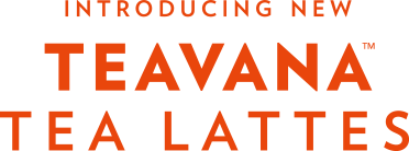 INTRODUCING NEW TEAVANA TEA LATTES