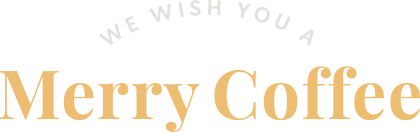 WE WISH YOU A MERRY COFFEE
